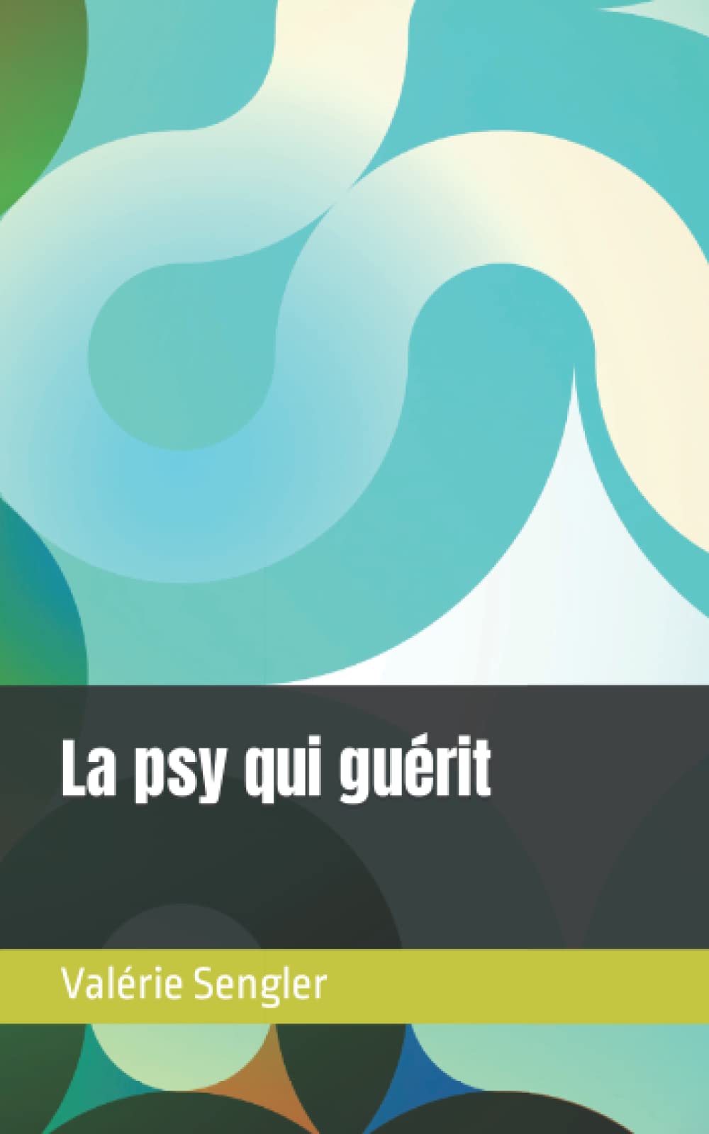 La psy qui guérit, livre de Valérie Sengler, psychanalyste à Paris et St-Mandé